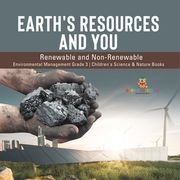 Earth's Resources and You: Renewable and Non-Renewable Environmental Management Grade 3 Children's Science & Nature Books (en Inglés)