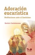 Adoración Eucarística. Meditaciones ante el Santísimo