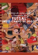 Caderno de notas para o Treinador de Futsal (Meio campo de jogo) (en Portugués)