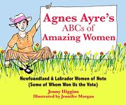 Agnes Ayre's Abcs of Amazing Women