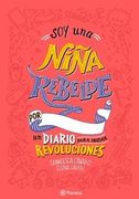 Soy una Niña Rebelde. Un Diario Para Iniciar Revoluciones