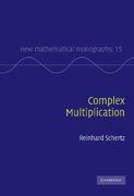 Complex Multiplication Hardback (New Mathematical Monographs)