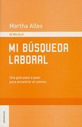 Mi Busqueda Laboral. Una Guia Paso a Paso Para Encontrar el Camino (in Spanish)