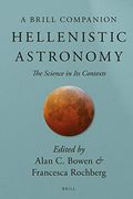 Hellenistic Astronomy: The Science in its Contexts (Brill'S Companions to Classical Studies) (en Inglés)