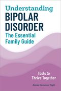 Understanding Bipolar Disorder: The Essential Family Guide (en Inglés)