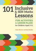 101 Inclusive and Sen Maths Lessons: Fun Activities and Lesson Plans for Children Aged 3 - 11 (en Inglés)