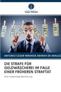 Die Strafe Für Geldwäscherei Im Falle Einer Früheren Straftat (en Alemán)