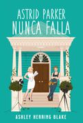 ASTRID PARKER NUNCA FALLA (in Spanish)