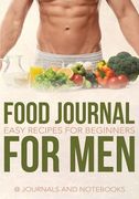 Food Journal for Men: Easy Recipes for Beginners (en Inglés)