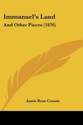 immanuel's land: and other pieces (1876) (en Inglés)