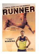 A Useful Guide for the beginner RUNNERS: Tips and Recommendations (en Inglés)