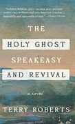 Holy Ghost Speakeasy and Revival Show: A Novel of Fire and Water (en Inglés)