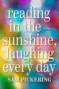 Reading in the Sunshine, Laughing Every Day: Essays (en Inglés)
