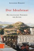 Der Idealstaat: Die Politischen Theorien Der Antike (en Alemán)