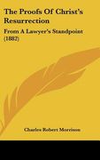 the proofs of christ's resurrection: from a lawyer's standpoint (1882)