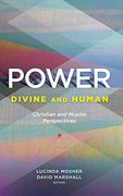 Power: Divine and Human: Christian and Muslim Perspectives (en Inglés)