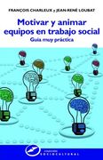 Motivar y Animar Equipos en Trabajo Social: Guía muy Práctica