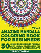 Amazing Mandala Coloring Book For Beginners: 50 Single Sided Beginner Friendly Adult Mandala Coloring Book For Relaxation & Stress Relieve. (Vol. 3) (en Inglés)