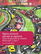 Álgebra Abstracta Aplicada en Ingeniería. Casos de Aplicación en Sistemas Difusos Tipo 1 y Tipo 2 (in Spanish)