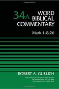 Mark 1-8: 26, Volume 34a (Word Biblical Commentary) (en Inglés)