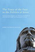 The Trace of the Face in the Politics of Jesus (en Inglés)