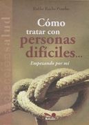 Cómo Lidiar con Personas Difíciles. Empezando por mí (in Spanish)