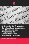 A História da Tradução da Literatura Ucraniana e a Eficiência dos Programas de Computador nos Processos Criativos