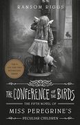 The Conference of the Birds (Miss Peregrine's Peculiar Children) (en Inglés)