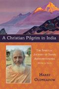 A Christian Pilgrim in India: The Spiritual Journey of Swami Abhishiktananda (Henri Le Saux) (en Inglés)
