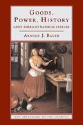 Goods, Power, History: Latin America's Material Culture (New Approaches to the Americas) (en Inglés)