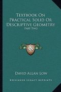 textbook on practical solid or descriptive geometry: part two (en Inglés)