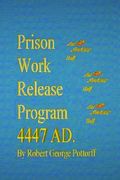 Prison Work Release Program 4447 AD.: and my symbiotic half (en Inglés)