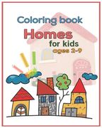 Coloring book Homes for kids ages 2-9 (en Inglés)