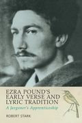 Ezra Pound's Early Verse and Lyric Tradition: A Jargoner's Apprenticeship (en Inglés)