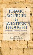 Judaic Sources and Western Thought: Jerusalem's Enduring Presence (en Inglés)