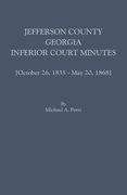 Jefferson County, Georgia, Inferior Court Minutes [Volume VII] October 26, 1835-May 20, 1868 (en Inglés)