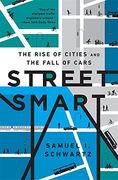 Street Smart: The Rise of Cities and the Fall of Cars