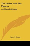 the indian and the pioneer: an historical study (en Inglés)