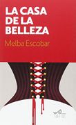 La Casa de la Belleza - Melba Escobar de Nogales - Turpial