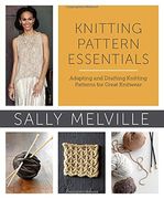 Knitting Pattern Essentials: Adapting and Drafting Knitting Patterns for Great Knitwear (en Inglés)