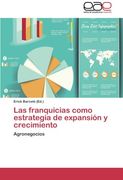 Las Franquicias Como Estrategia de Expansion y Crecimiento