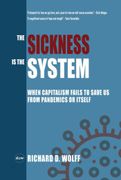 The Sickness is the System: When Capitalism Fails to Save us From Pandemics or Itself 