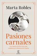 Pasiones Carnales: Los Amores de los Reyes que Cambiaron la Historia de España