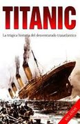 Titanic: La Tragica Historia del Desventurado Trasatlantico