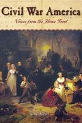 Civil War America: Voices from the Home Front (en Inglés)