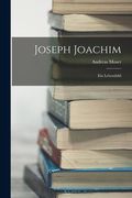 Joseph Joachim: Ein Lebensbild (en Alemán)