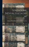 Századunk Névváltoztatásai (en Húngaro)