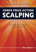 Forex Price Action Scalping: An In-Depth Look Into the Field of Professional Scalping (en Inglés)
