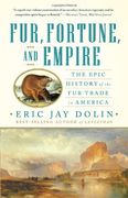 fur, fortune, and empire,the epic history of the fur trade in america (en Inglés)