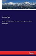 Ueber Eine Geometrische Darstellung der Imaginären Gebilde in der Ebene (en Alemán)
